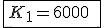 \fbox{K_1=6000\;E}
