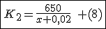 \fbox{K_2=\frac{650}{x+0,02}\quad (8)}