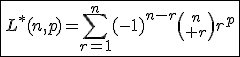 \fbox{L^*(n,p)=\Bigsum_{r=1}^n(-1)^{n-r}{n\choose r}r^p}