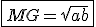\fbox{MG = \sqrt{ab}}