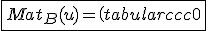 \fbox{Mat_{B}(u)=\(\begin{tabular}{ccc}0&-1&0&\\1&0&0&\\0&0&0&\\\end{tabular}\)}