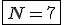 \fbox{N = 7}