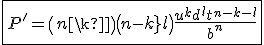 \fbox{P'=\({n\\k}\)\({n-k\\l}\)\frac{u^kd^lt^{n-k-l}}{b^n}}