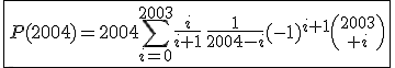 \fbox{P(2004)=2004\Bigsum_{i=0}^{2003}\frac{i}{i+1}\,\frac{1}{2004-i}(-1)^{i+1}{2003\choose i}}