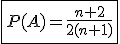 \fbox{P(A)=\frac{n+2}{2(n+1)}}
