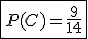 \fbox{P(C)=\frac{9}{14}}
