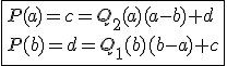 \fbox{P(a)=c=Q_2(a)(a-b)+d\\P(b)=d=Q_1(b)(b-a)+c}