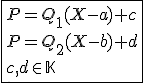 \fbox{P=Q_1(X-a)+c\\P=Q_2(X-b)+d\\c,d\in\mathbb{K}}