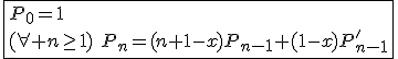 \fbox{P_0=1\\(\forall n\ge1)\hspace{5}P_n=(n+1-x)P_{n-1}+(1-x)P'_{n-1}}