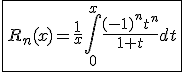 \fbox{R_{n}(x)=\frac{1}{x}\int_{0}^{x}\frac{(-1)^{n}t^n}{1+t}dt}