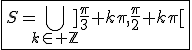 \fbox{S=\Bigcup_{k\in \mathbb{Z}}]\frac{\pi}{3}+k\pi,\frac{\pi}{2}+k\pi[}