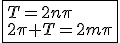 \fbox{T=2n\pi\\2\pi T=2m\pi}