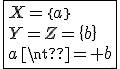 \fbox{X=\{a\}\\Y=Z=\{b\}\\a\neq b}