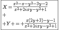 \fbox{X=\frac{x^2-x-y^2-3y-2}{x^2+2ixy-y^2+1}\\ \\ Y = \frac{x(2y+3)-y-1}{x^2+2ixy-y^2+1}