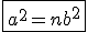 \fbox{a^{2}=nb^{2}}