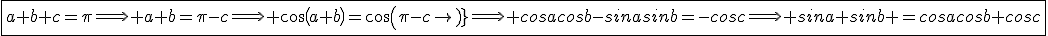 \fbox{a+b+c=\pi\Longrightarrow a+b=\pi-c\Longrightarrow cos(a+b)=cos(\pi-c)\Longrightarrow cosacosb-sinasinb=-cosc\Longrightarrow sina sinb =cosacosb+cosc}