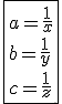 \fbox{a=\frac{1}{x}\\b=\frac{1}{y}\\c=\frac{1}{z}}