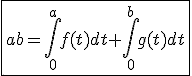 \fbox{ab=\int_{0}^{a}f(t)dt+\int_{0}^{b}g(t)dt}