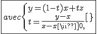 \fbox{avec\{{y=(1-t)x+tz\\t=\frac{y-x}{z-x}\in]0,1[}
