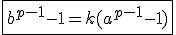 \fbox{b^{p-1}-1=k(a^{p-1}-1)}