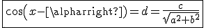 \fbox{cos(x-\alpha)=d=\frac{c}{sqrt{a^2+b^2}}}