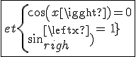 \fbox{et\{{cos(x)=0\\sin(x)=1}