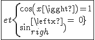 \fbox{et\{{cos(x)=1\\sin(x)=0}