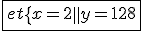 \fbox{et\{{x=2\\y=128}