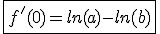 \fbox{f'(0)=ln(a)-ln(b)}