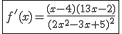 \fbox{f'(x)=\frac{(x-4)(13x-2)}{(2x^2-3x+5)^2}}