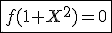 \fbox{f(1+X^2)=0}