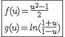 \fbox{f(u)=\frac{u^2-1}{2}\\g(u)=ln(\frac{1+u}{1-u})}