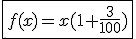 \fbox{f(x)=x(1+\frac{3}{100})}
