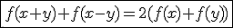 \fbox{f(x+y)+f(x-y)=2(f(x)+f(y))}
