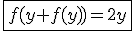 \fbox{f(y+f(y))=2y}