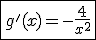\fbox{g'(x)=-\frac{4}{x^2}}