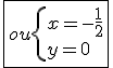 \fbox{ou\{{x=-\frac{1}{2}\\y=0}