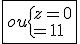 \fbox{ou\{{z=0\\z=1}