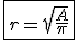\fbox{r = \sqrt{\frac{A}{\pi}}}
