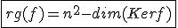 \fbox{rg(f)=n^2-dim(Kerf)