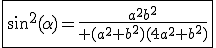 \fbox{sin^2(\alpha)=\frac{a^2b^2}{ (a^2+b^2)(4a^2+b^2)}}