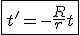 \fbox{t'=-\frac{R}{r}t}