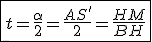 \fbox{t=\frac{\alpha}{2}=\frac{AS'}{2}=\frac{HM}{BH}}