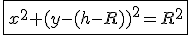 \fbox{x^2+(y-(h-R))^2=R^2}