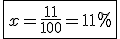 \fbox{x=\frac{11}{100}=11\%}