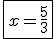 \fbox{x=\frac{5}{3}}