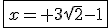 \fbox{x= 3\sqrt{2}-1}