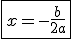 \fbox{x=-\fra{b}{2a}}