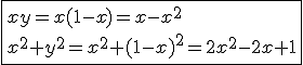 \fbox{xy=x(1-x)=x-x^2\\x^2+y^2=x^2+(1-x)^2=2x^2-2x+1}