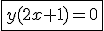 \fbox{y(2x+1)=0}